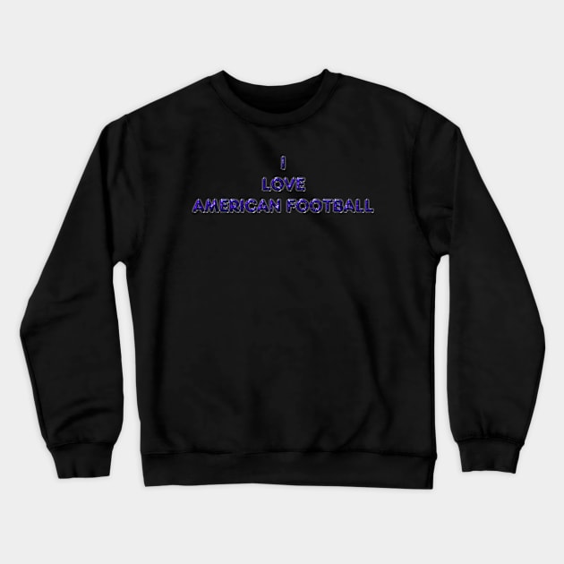 I Love American Football - Purple Crewneck Sweatshirt by The Black Panther